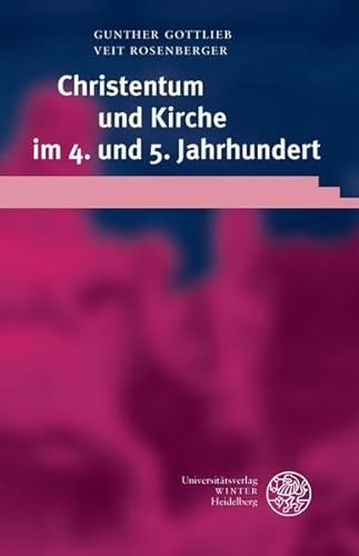 Christentum und Kirche im 4. und 5. Jahrhundert (Heidelberger Studienhefte zur Altertumswissenschaft)